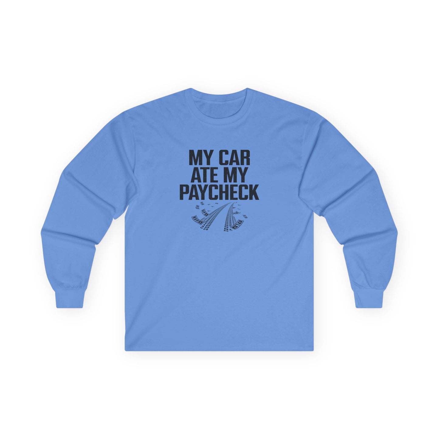 Blue long-sleeve shirt with text 'My car ate my paycheck' on a white background