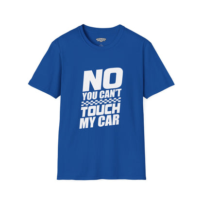Blue t-shirt with white text 'NO YOU CAN'T TOUCH MY CAR' on a white background