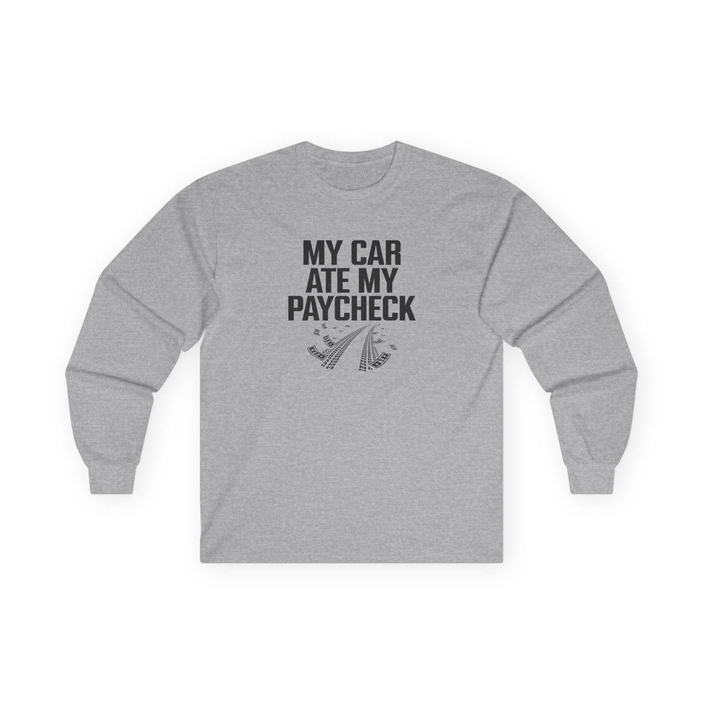 Gray long-sleeve shirt with text 'My car ate my paycheck' on a white background