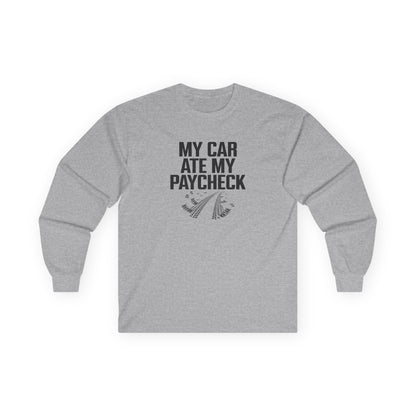Gray long-sleeve shirt with text 'My car ate my paycheck' on a white background