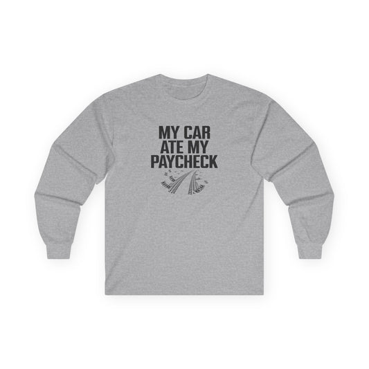 Gray long-sleeve shirt with text 'My car ate my paycheck' on a white background