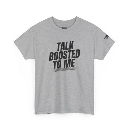 Gray t-shirt with 'Talk Boosted to Me' text on a white background