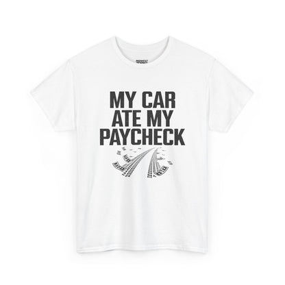 White t-shirt with black text 'MY CAR ATE MY PAYCHECK' on a white background